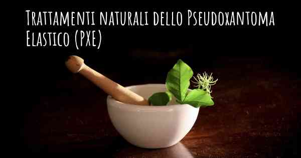 Trattamenti naturali dello Pseudoxantoma Elastico (PXE)