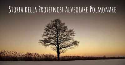 Storia della Proteinosi Alveolare Polmonare