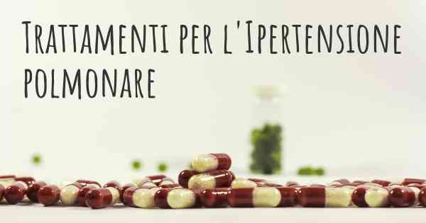 Trattamenti per l'Ipertensione polmonare