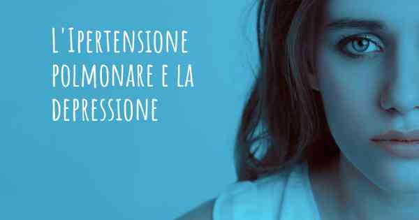 L'Ipertensione polmonare e la depressione