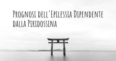 Prognosi dell'Epilessia Dipendente dalla Piridossina