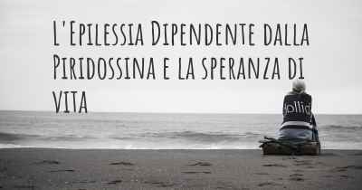 L'Epilessia Dipendente dalla Piridossina e la speranza di vita