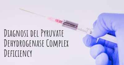 Diagnosi del Pyruvate Dehydrogenase Complex Deficiency