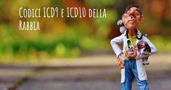 Codici ICD9 e ICD10 della Rabbia