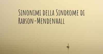 Sinonimi della Sindrome di Rabson-Mendenhall