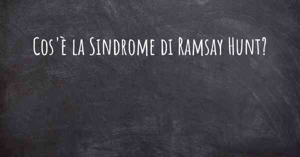 Cos'è la Sindrome di Ramsay Hunt?