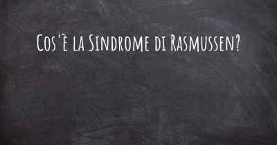 Cos'è la Sindrome di Rasmussen?