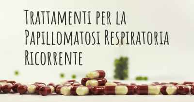 Trattamenti per la Papillomatosi Respiratoria Ricorrente