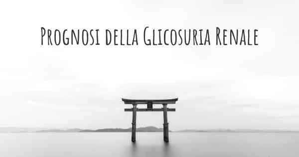 Prognosi della Glicosuria Renale