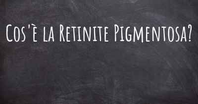 Cos'è la Retinite Pigmentosa?