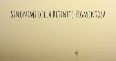 Sinonimi della Retinite Pigmentosa