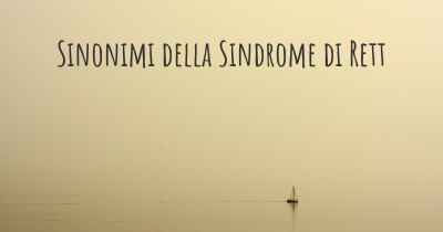 Sinonimi della Sindrome di Rett