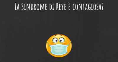 La Sindrome di Reye è contagiosa?