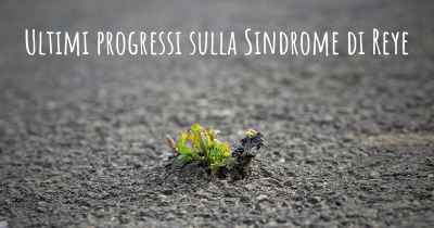 Ultimi progressi sulla Sindrome di Reye