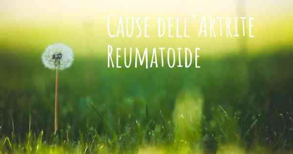 Cause dell'Artrite Reumatoide