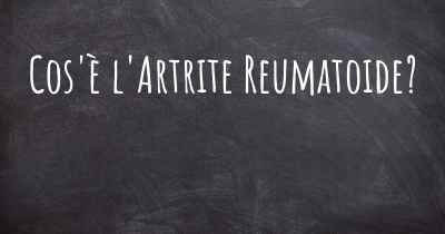 Cos'è l'Artrite Reumatoide?