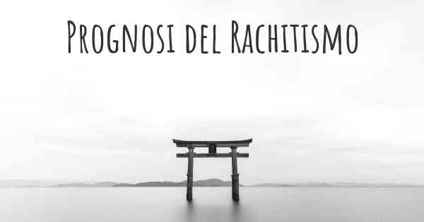 Prognosi del Rachitismo