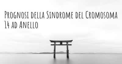 Prognosi della Sindrome del Cromosoma 14 ad Anello