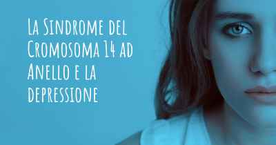 La Sindrome del Cromosoma 14 ad Anello e la depressione