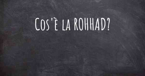 Cos'è la ROHHAD?