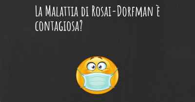 La Malattia di Rosai-Dorfman è contagiosa?