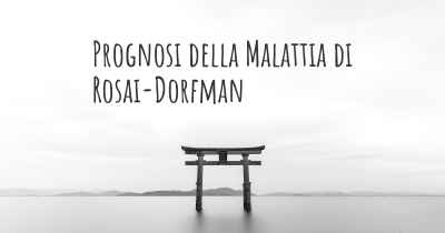 Prognosi della Malattia di Rosai-Dorfman