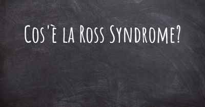 Cos'è la Ross Syndrome?