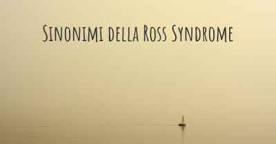 Sinonimi della Ross Syndrome