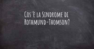 Cos'è la Sindrome di Rothmund-Thomson?