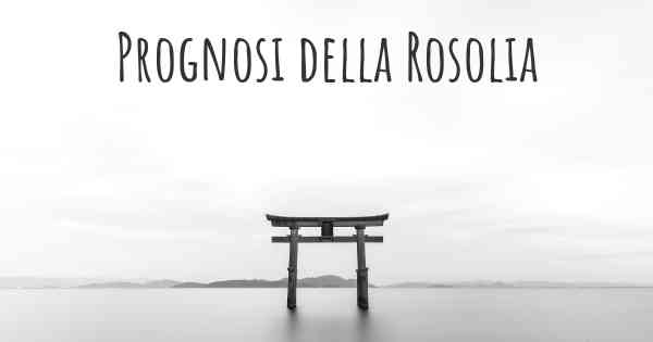 Prognosi della Rosolia