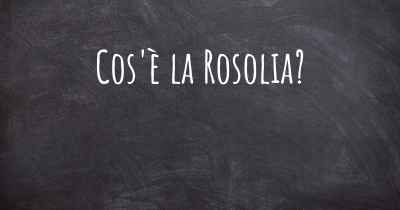 Cos'è la Rosolia?