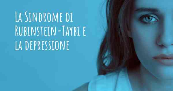 La Sindrome di Rubinstein-Taybi e la depressione