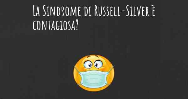La Sindrome di Russell-Silver è contagiosa?