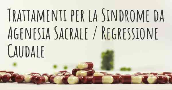 Trattamenti per la Sindrome da Agenesia Sacrale / Regressione Caudale