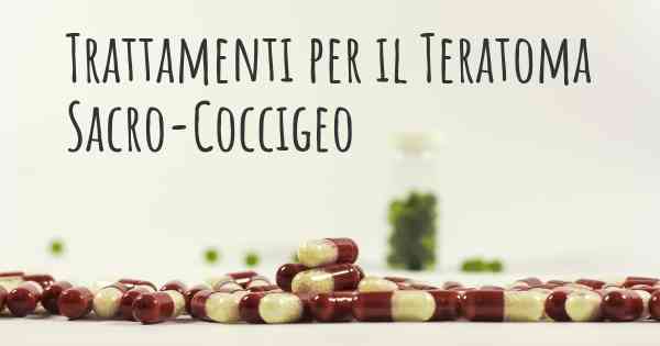 Trattamenti per il Teratoma Sacro-Coccigeo