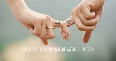 La coppia e la Sindrome di Saethre-Chotzen