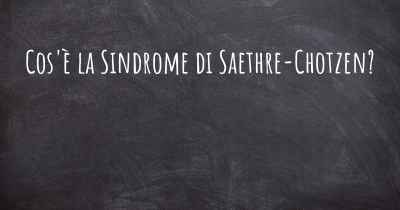 Cos'è la Sindrome di Saethre-Chotzen?