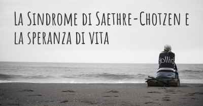 La Sindrome di Saethre-Chotzen e la speranza di vita