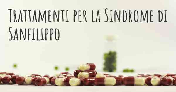 Trattamenti per la Sindrome di Sanfilippo