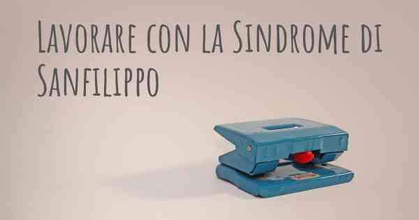 Lavorare con la Sindrome di Sanfilippo