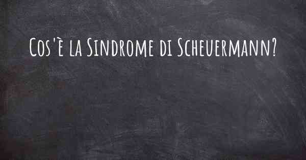 Cos'è la Sindrome di Scheuermann?