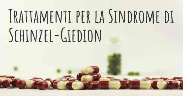 Trattamenti per la Sindrome di Schinzel-Giedion