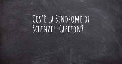Cos'è la Sindrome di Schinzel-Giedion?