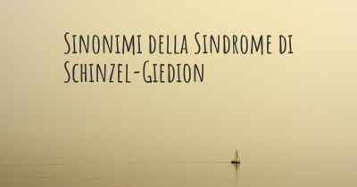 Sinonimi della Sindrome di Schinzel-Giedion