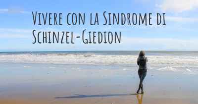 Vivere con la Sindrome di Schinzel-Giedion
