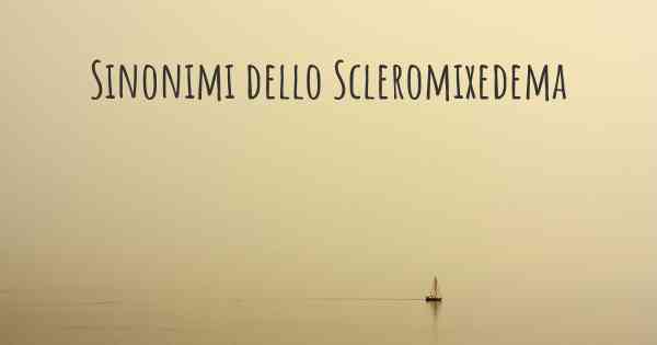 Sinonimi dello Scleromixedema