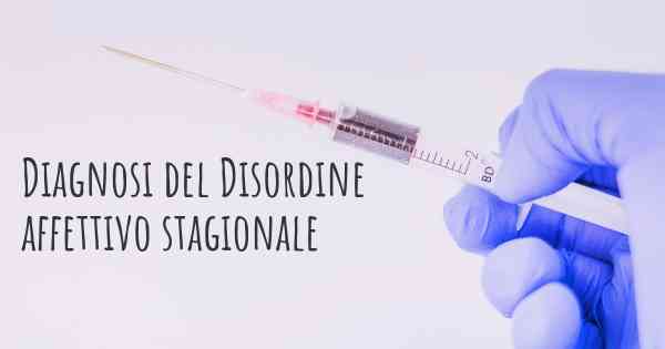 Diagnosi del Disordine affettivo stagionale