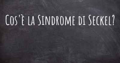 Cos'è la Sindrome di Seckel?