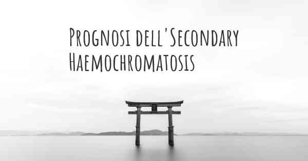 Prognosi dell'Secondary Haemochromatosis