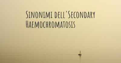 Sinonimi dell'Secondary Haemochromatosis